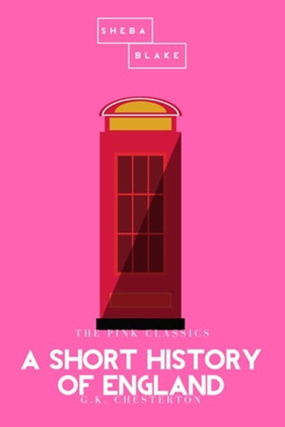 A Short History of England | The Pink Classics, G. K. Chesterton ; Sheba Blake - Ebook - 9783962552916