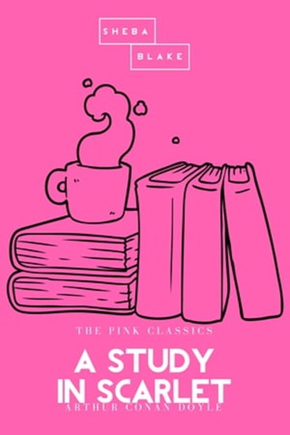 A Study in Scarlet | The Pink Classics, Arthur Conan Doyle ; Sheba Blake - Ebook - 9783962552930