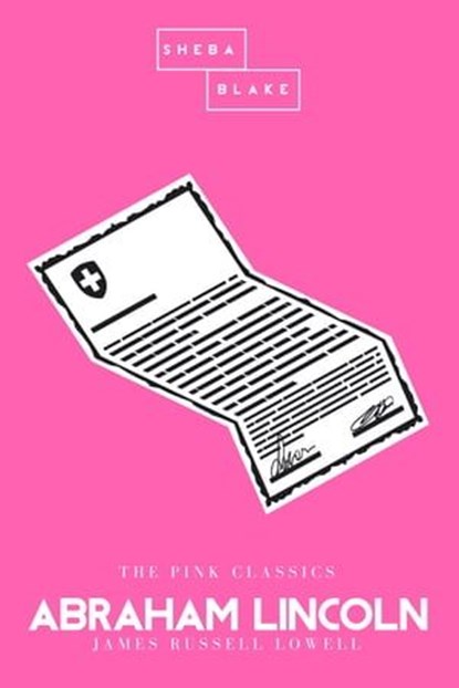 Abraham Lincoln | The Pink Classics, James Russell Lowell ; Sheba Blake - Ebook - 9783962553173