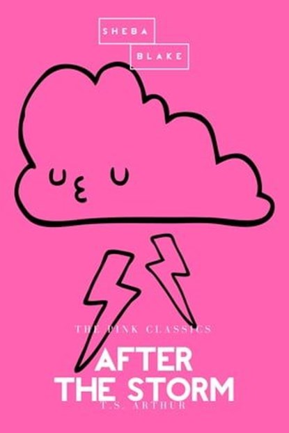 After the Storm | The Pink Classics, T. S. Arthur - Ebook - 9783962553203