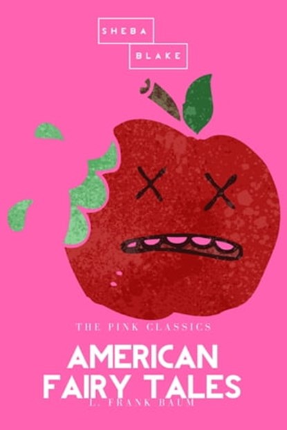 American Fairy Tales | The Pink Classics, L. Frank Baum ; Sheba Blake - Ebook - 9783962553258