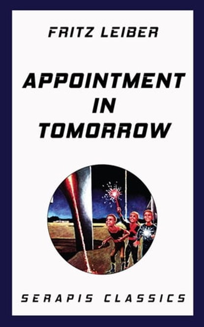 Appointment in Tomorrow, Fritz Leiber ; Fox Holden ; Randall Garrett ; Rick Raphael - Ebook - 9783962554750