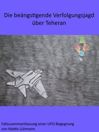 Die beängstigende Verfolgungsjagd über Teheran, Mattis Lühmann - Ebook - 9783962555764