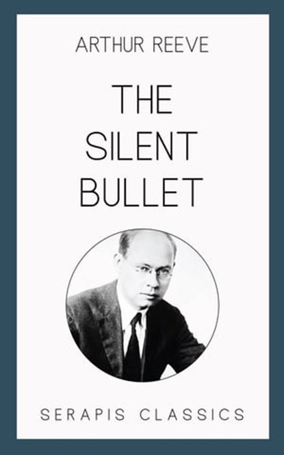 The Silent Bullet, Arthur Reeve - Ebook - 9783962556419