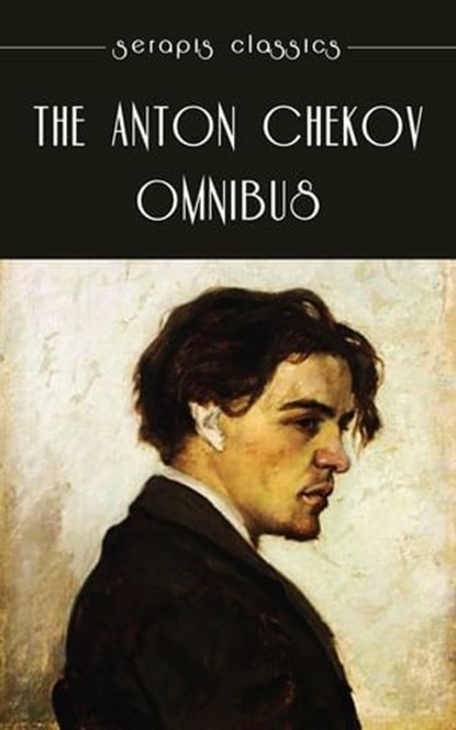 The Anton Chekov Omnibus, Anton Chekov - Ebook - 9783962556440