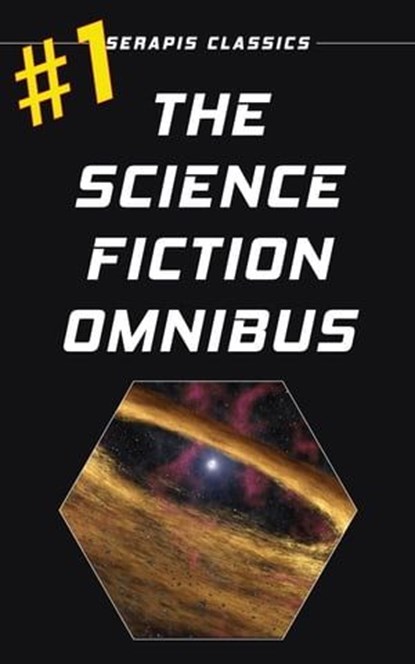 The Science Fiction Omnibus #1, H. Beam Piper ; Fritz Leiber ; Mack Reynolds ; Keith Laumer ; Milton Lesser ; C. H. Liddell ; Ron Cocking ; Kenneth O'Hara ; Frank Quattrocchi ; Joe Archibald ; Stephen Barr ; Stanton Coblentz ; Lester Del Rey ; C. M. Kornbluth ; Evelyn E. Smith ; Frederi - Ebook - 9783962556983