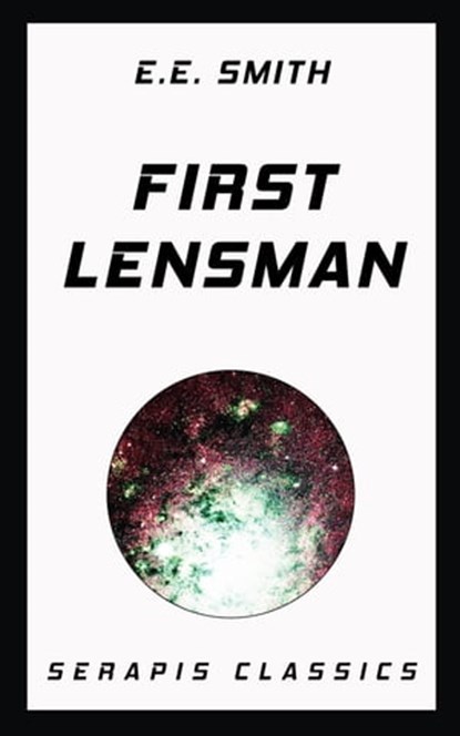 First Lensman (Serapis Classics), E. E. Smith - Ebook - 9783962558741