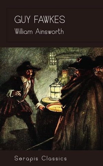Guy Fawkes (Serapis Classics), William Ainsworth - Ebook - 9783962559229