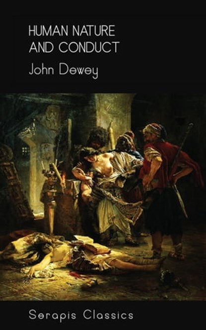 Human Nature and Conduct (Serapis Classics), John Dewey - Ebook - 9783962559267