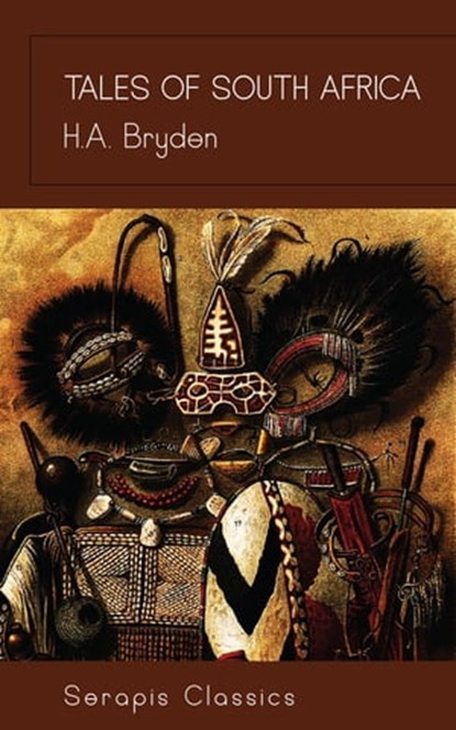 Tales of South Africa (Serapis Classics), H. A. Bryden - Ebook - 9783962559717