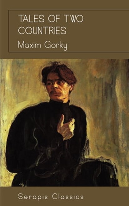 Tales of Two Countries (Serapis Classics), Maxim Gorky - Ebook - 9783962559724