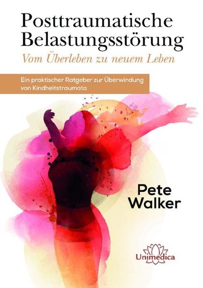 Posttraumatische Belastungsstörung - Vom Überleben zu neuem Leben, Pete Walker - Gebonden - 9783962570750