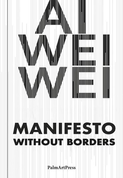 AI Weiwei - Manifesto Without Borders, Ai Weiwei - Paperback - 9783962582166