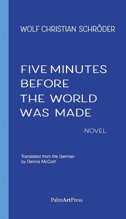 Five Minutes Before the World Was Made, Wolf Christian Schroeder - Paperback - 9783962582173