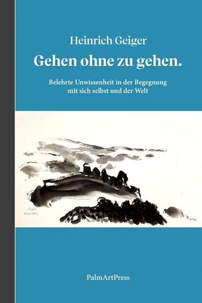 Gehen ohne zu gehen, Heinrich Geiger - Paperback - 9783962582241
