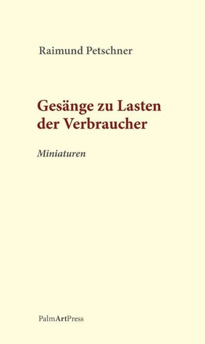 Gesänge zu Lasten der Verbraucher, Raimund Petschner - Gebonden - 9783962582449