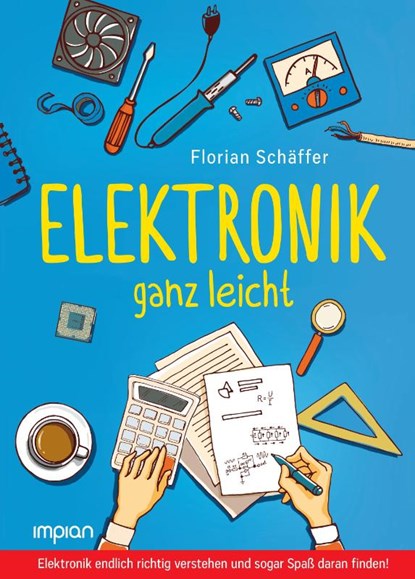 Elektronik ganz leicht, Florian Schäffer - Gebonden - 9783962690335