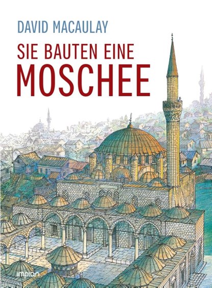 Sie bauten eine Moschee, David Macaulay - Gebonden - 9783962691134
