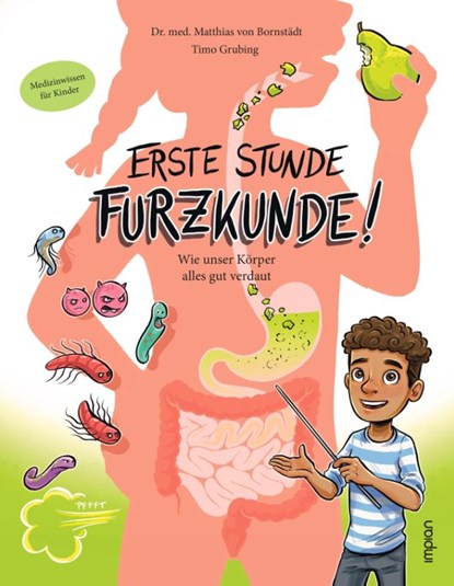 Erste Stunde Furzkunde! Wie unser Körper alles gut verdaut, Matthias von Bornstädt - Paperback - 9783962691943