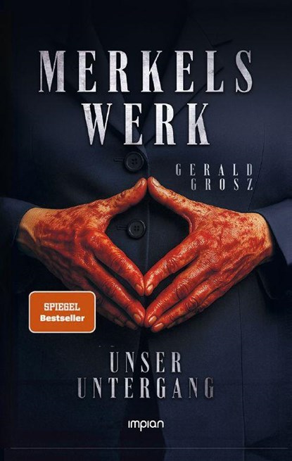Merkels Werk - Unser Untergang, Gerald Grosz - Paperback - 9783962692179