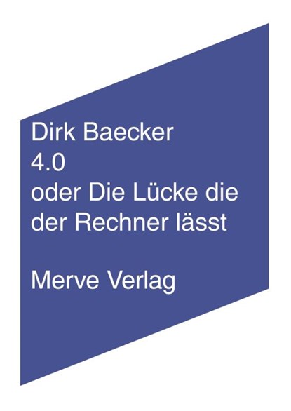 4.0 oder Die Lücke die der Rechner lässt, Dirk Baecker - Paperback - 9783962730123