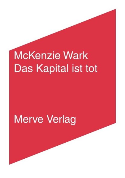 Das Kapital ist tot. Kommt jetzt etwas Schlimmeres?, Mckenzie Wark - Paperback - 9783962730437