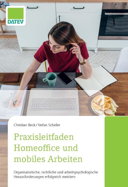 Praxisleitfaden Homeoffice und mobiles Arbeiten, Stefan Scheller ; Christian Beck - Paperback - 9783962760489