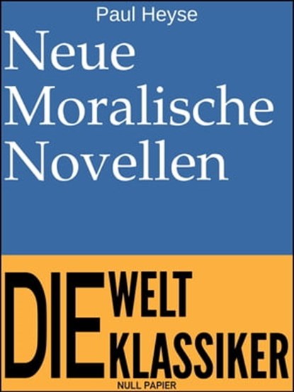 Neue Moralische Novellen, Paul Heyse - Ebook - 9783962811822