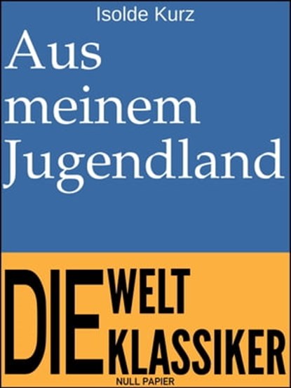 Aus meinem Jugendland, Isolde Kurz - Ebook - 9783962812034