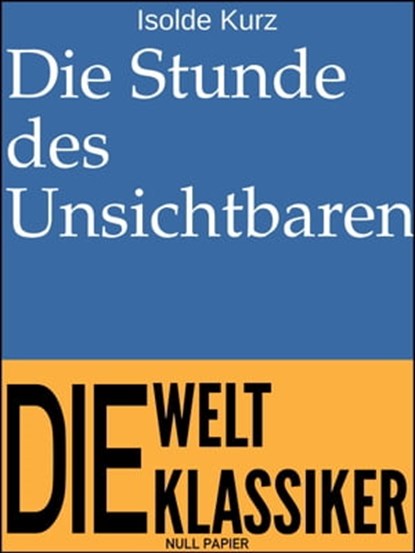 Die Stunde des Unsichtbaren, Isolde Kurz - Ebook - 9783962812188