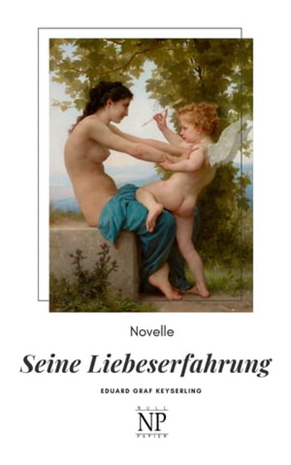 Seine Liebeserfahrung, Eduard von Keyserling - Ebook - 9783962814427
