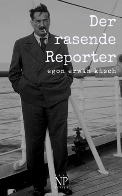 Der rasende Reporter, Egon Erwin Kisch - Ebook - 9783962816858