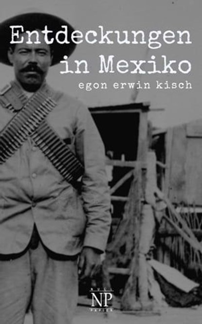 Entdeckungen in Mexiko, Egon Erwin Kisch - Ebook - 9783962817053