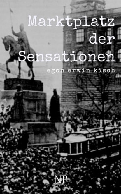 Marktplatz der Sensationen, Egon Erwin Kisch - Ebook - 9783962817091