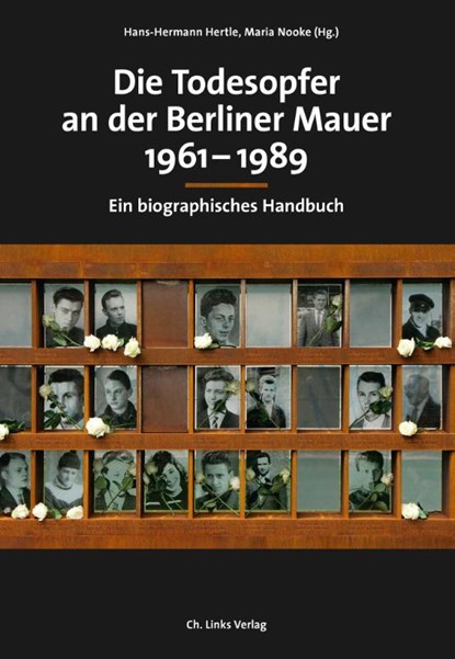 Die Todesopfer an der Berliner Mauer 1961-1989, Hans-Hermann Hertle ; Maria Nooke - Gebonden - 9783962890629