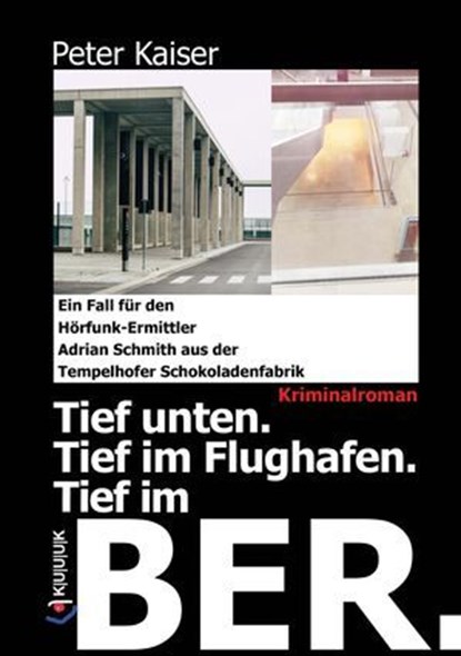 Tief unten. Tief im Flughafen. Tief im BER., Peter Kaiser - Ebook - 9783962900045