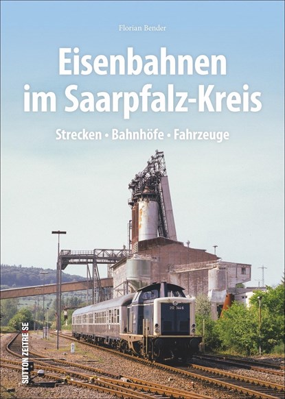 Eisenbahnen im Saarpfalz-Kreis, Florian Bender - Gebonden - 9783963030468