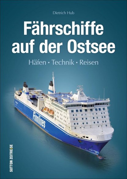 Fährschiffe auf der Ostsee, Dietrich Hub - Gebonden - 9783963031649