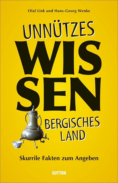 Unnützes Wissen Bergisches Land, Olaf Link ;  Hans-Georg Wenke - Paperback - 9783963031861