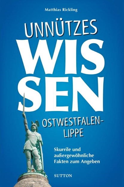 Unnützes Wissen Ostwestfalen-Lippe, Matthias Rickling - Paperback - 9783963031908