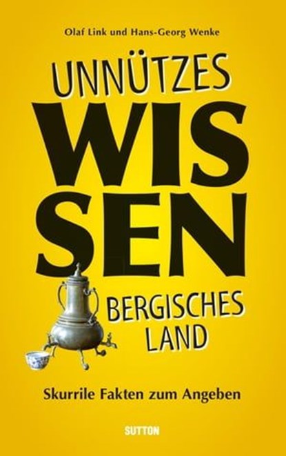 Unnützes Wissen Bergisches Land., Olaf Link - Ebook - 9783963031991