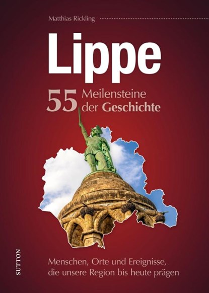 Lippe. 55 Meilensteine der Geschichte, Matthias Rickling - Gebonden - 9783963032219