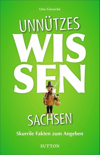 Unnützes Wissen Sachsen, Una Giesecke - Paperback - 9783963033179