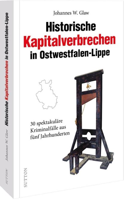 Historische Kapitalverbrechen in Ostwestfalen-Lippe, Johannes W. Glaw - Paperback - 9783963033940