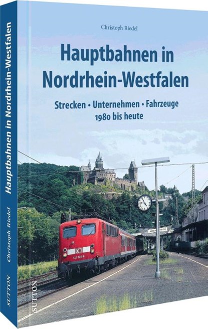 Hauptbahnen in Nordrhein-Westfalen, Christoph Riedel - Gebonden - 9783963034268