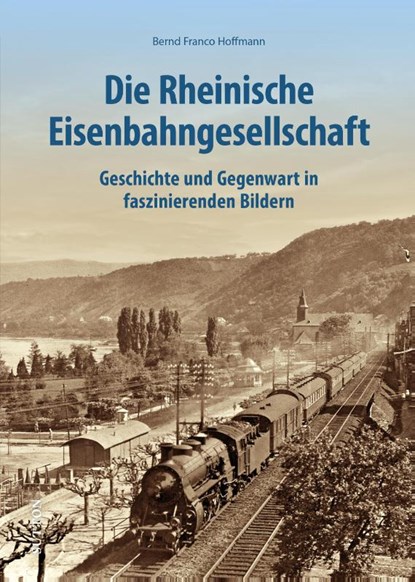 Die Rheinische Eisenbahngesellschaft, Bernd Franco Hoffmann - Gebonden - 9783963034633