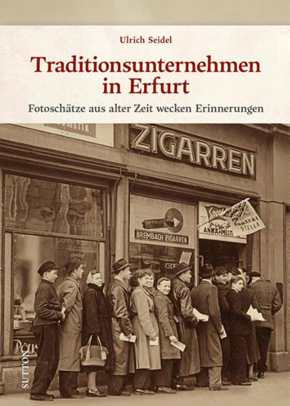 Traditionsunternehmen in Erfurt, Ulrich Seidel - Gebonden - 9783963034985