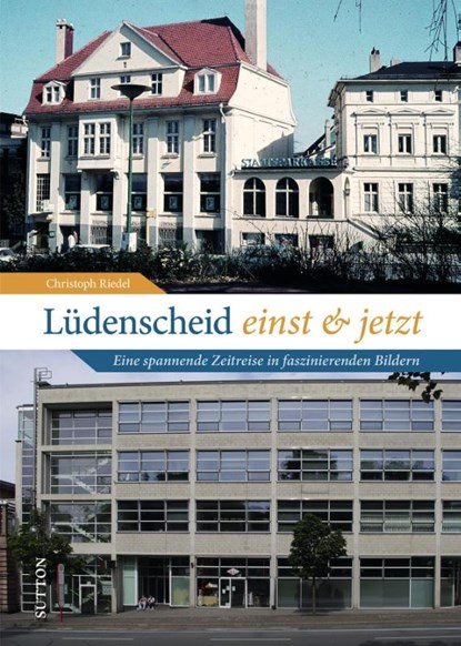 Lüdenscheid einst und jetzt, Christoph Riedel - Gebonden - 9783963035616