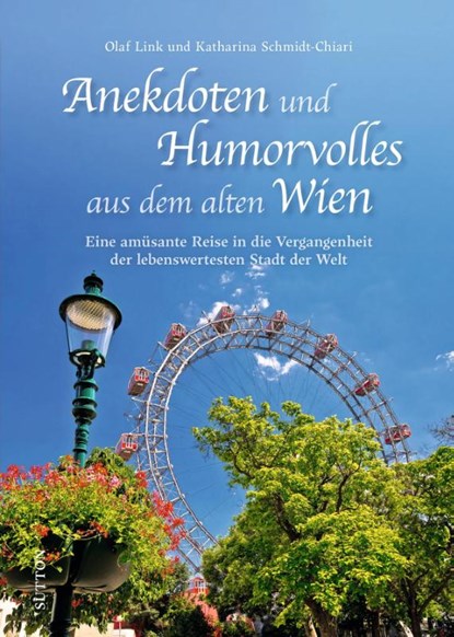 Anekdoten und Humorvolles aus dem alten Wien, Olaf Link ; Katharina Schmidt-Chiari - Gebonden - 9783963035777