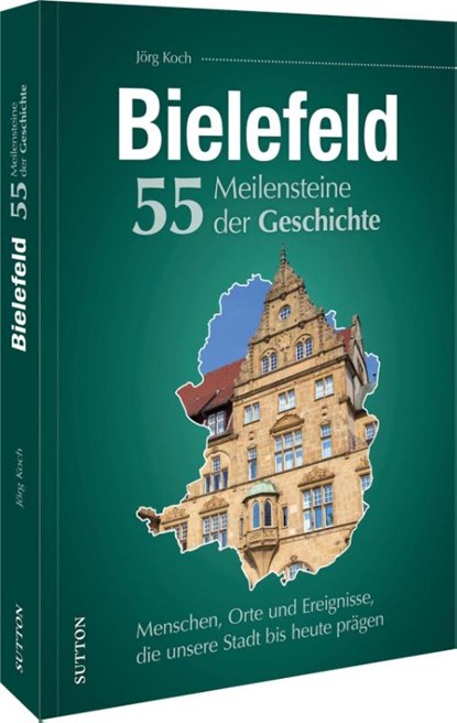 Bielefeld. 55 Meilensteine der Geschichte, Jörg Koch - Gebonden - 9783963035944